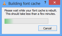 Building Font Cache Message in VLC